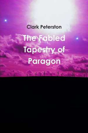 The Fabled Tapestry of Paragon de Clark Peterston