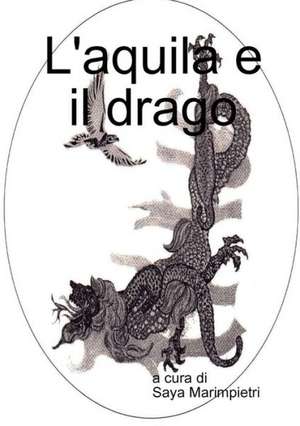 L'Aquila E Il Drago de Saya Marimpietri