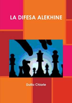 La Difesa Alekhine de Duilio Chiarle