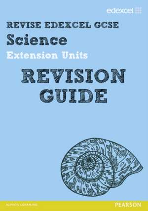 Revise Edexcel: Edexcel GCSE Science Extension Units Revision Guide de Penny Johnson