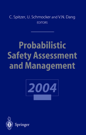 Probabilistic Safety Assessment and Management: PSAM 7 — ESREL ’04 June 14–18, 2004, Berlin, Germany, Volume 6 de Cornelia Spitzer