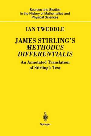 James Stirling’s Methodus Differentialis: An Annotated Translation of Stirling’s Text de Ian Tweddle