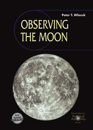 Observing the Moon de Peter T. Wlasuk