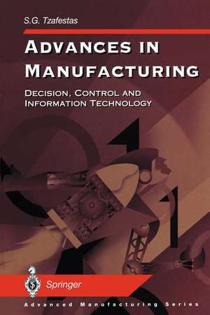 Advances in Manufacturing: Decision, Control and Information Technology de Spyros G. Tzafestas