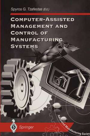 Computer-Assisted Management and Control of Manufacturing Systems de Spyros G. Tzafestas