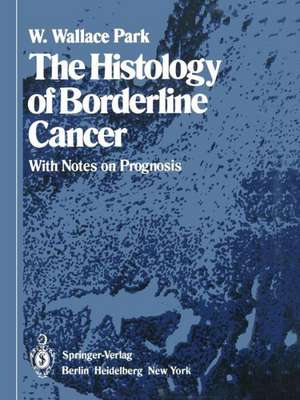 The Histology of Borderline Cancer: With Notes on Prognosis de J.W. Corkhill