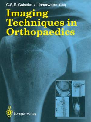 Imaging Techniques in Orthopaedics de Charles S.B. Galasko