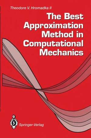 The Best Approximation Method in Computational Mechanics de Theodore V., II Hromadka