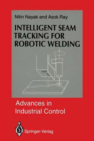 Intelligent Seam Tracking for Robotic Welding de Nitin R. Nayak