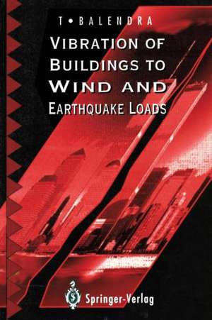 Vibration of Buildings to Wind and Earthquake Loads de T. Balendra