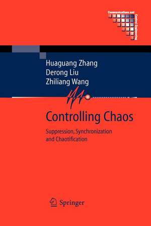 Controlling Chaos: Suppression, Synchronization and Chaotification de Huaguang Zhang