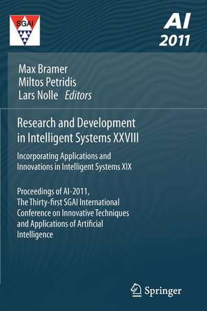 Research and Development in Intelligent Systems XXVIII: Incorporating Applications and Innovations in Intelligent Systems XIX Proceedings of AI-2011, the Thirty-first SGAI International Conference on Innovative Techniques and Applications of Artificial Intelligence de Max Bramer