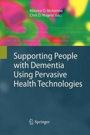 Supporting People with Dementia Using Pervasive Health Technologies de Maurice D. Mulvenna