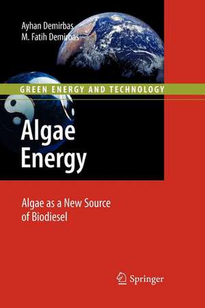 Algae Energy: Algae as a New Source of Biodiesel de Ayhan Demirbas