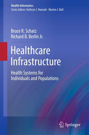 Healthcare Infrastructure: Health Systems for Individuals and Populations de Bruce R. Schatz