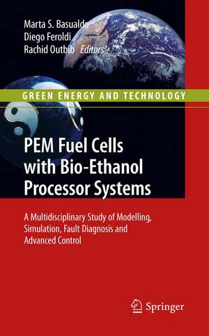 PEM Fuel Cells with Bio-Ethanol Processor Systems: A Multidisciplinary Study of Modelling, Simulation, Fault Diagnosis and Advanced Control de Marta S. Basualdo