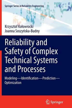 Reliability and Safety of Complex Technical Systems and Processes: Modeling – Identification – Prediction - Optimization de Krzysztof Kołowrocki