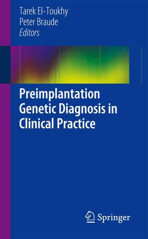 Preimplantation Genetic Diagnosis in Clinical Practice de Tarek El-Toukhy