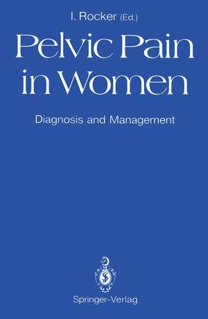 Pelvic Pain in Women: Diagnosis and Management de Israel Rocker