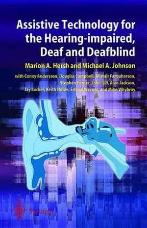 Assistive Technology for the Hearing-impaired, Deaf and Deafblind de Marion A. Hersh