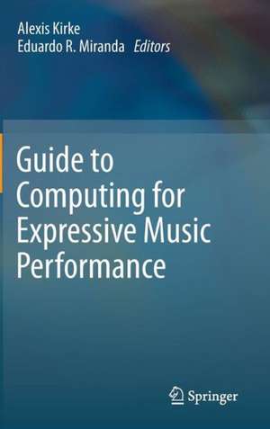 Guide to Computing for Expressive Music Performance de Alexis Kirke