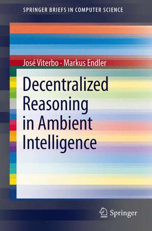 Decentralized Reasoning in Ambient Intelligence de José Viterbo