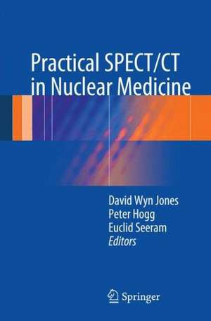 Practical SPECT/CT in Nuclear Medicine de David Wyn Jones