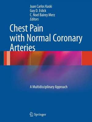 Chest Pain with Normal Coronary Arteries: A Multidisciplinary Approach de Juan Carlos Kaski