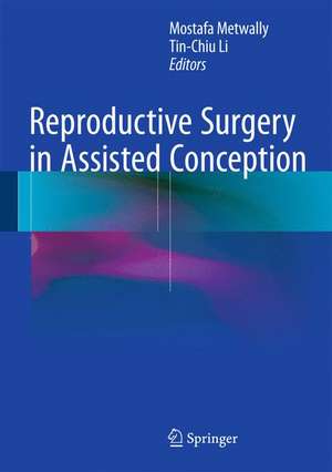 Reproductive Surgery in Assisted Conception de Mostafa Metwally