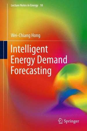 Intelligent Energy Demand Forecasting de Wei-Chiang Hong