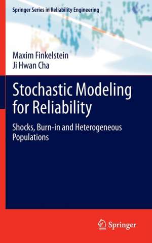 Stochastic Modeling for Reliability: Shocks, Burn-in and Heterogeneous populations de Maxim Finkelstein