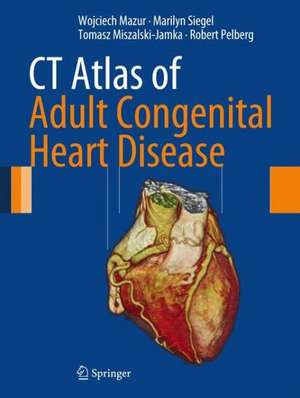 CT Atlas of Adult Congenital Heart Disease de Wojciech Mazur