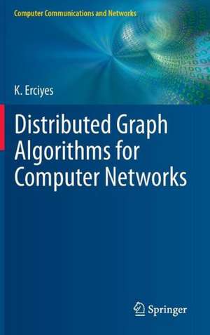 Distributed Graph Algorithms for Computer Networks de Kayhan Erciyes