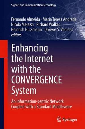 Enhancing the Internet with the CONVERGENCE System: An Information-centric Network Coupled with a Standard Middleware de Fernando Almeida