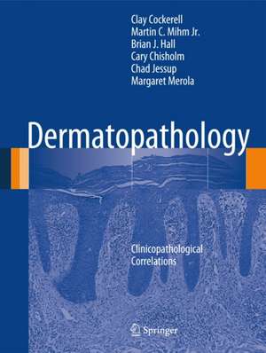 Dermatopathology: Clinicopathological Correlations de Clay Cockerell