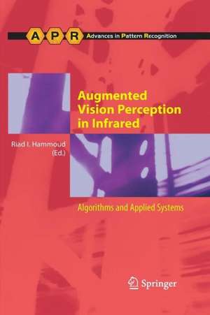 Augmented Vision Perception in Infrared: Algorithms and Applied Systems de Riad I. Hammoud