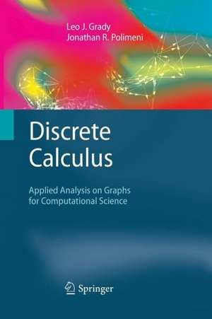 Discrete Calculus: Applied Analysis on Graphs for Computational Science de Leo J. Grady