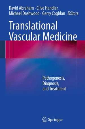 Translational Vascular Medicine: Pathogenesis, Diagnosis, and Treatment de David Abraham