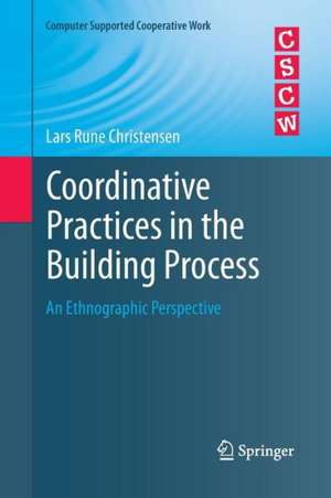 Coordinative Practices in the Building Process: An Ethnographic Perspective de Lars Rune Christensen