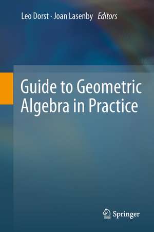 Guide to Geometric Algebra in Practice de Leo Dorst