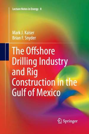 The Offshore Drilling Industry and Rig Construction in the Gulf of Mexico de Mark J Kaiser