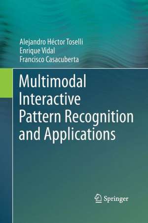 Multimodal Interactive Pattern Recognition and Applications de Alejandro Héctor Toselli