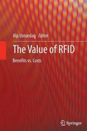 The Value of RFID: Benefits vs. Costs de Alp Ustundag