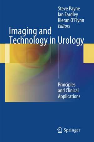 Imaging and Technology in Urology: Principles and Clinical Applications de Steve Payne