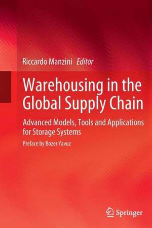 Warehousing in the Global Supply Chain: Advanced Models, Tools and Applications for Storage Systems de Riccardo Manzini