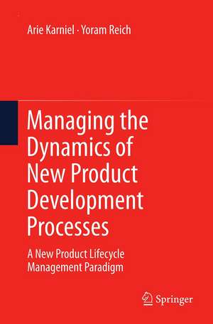 Managing the Dynamics of New Product Development Processes: A New Product Lifecycle Management Paradigm de Arie Karniel