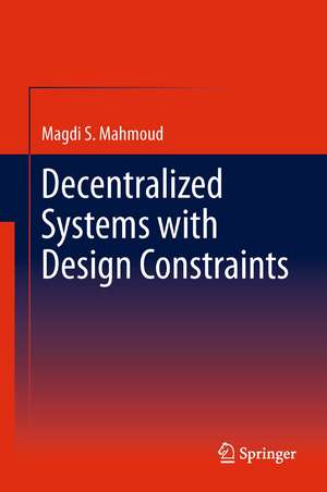 Decentralized Systems with Design Constraints de Magdi S. Mahmoud