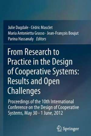 From Research to Practice in the Design of Cooperative Systems: Results and Open Challenges: Proceedings of the 10th International Conference on the Design of Cooperative Systems, May 30 - 1 June, 2012 de Julie Dugdale