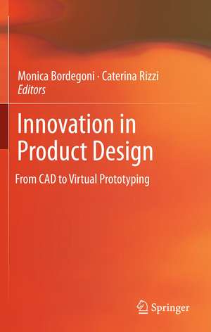 Innovation in Product Design: From CAD to Virtual Prototyping de Monica Bordegoni