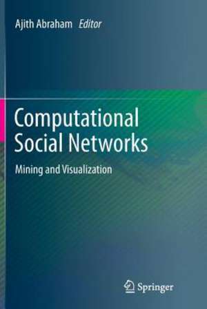 Computational Social Networks: Mining and Visualization de Ajith Abraham